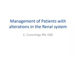Management of Patients with alterations in the Renal system