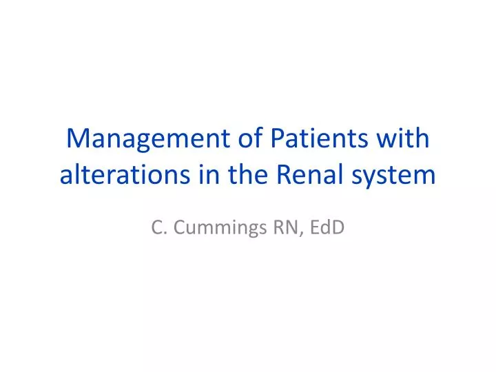 management of patients with alterations in the renal system
