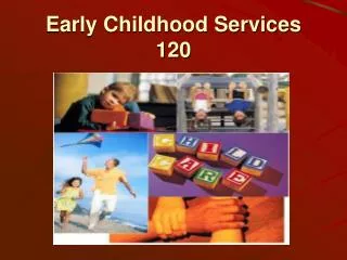 Early Childhood Services 120