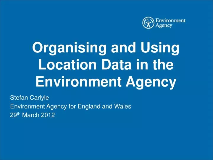 organising and using location data in the environment agency