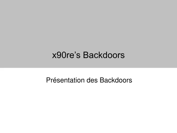 x90re s backdoors