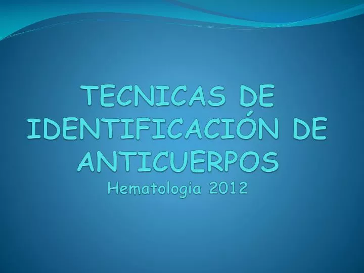 tecnicas de identificaci n de anticuerpos hematologia 2012