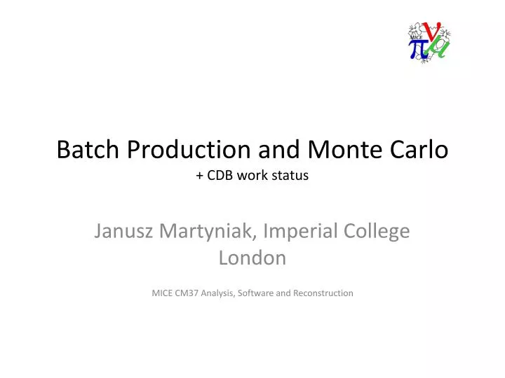 batch production and monte carlo cdb work status