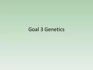 Goal 3 Genetics