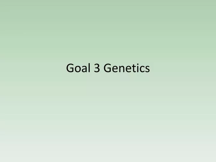 goal 3 genetics