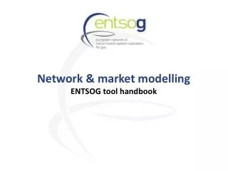 Network &amp; market modelling ENTSOG tool handbook