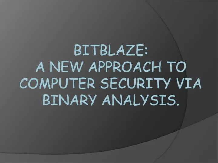 bitblaze a new approach to computer security via binary analysis