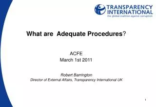 What are Adequate Procedures ? ACFE March 1st 2011 Robert Barrington