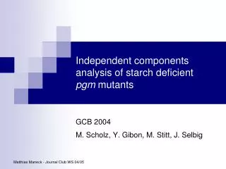 Independent components analysis of starch deficient pgm mutants