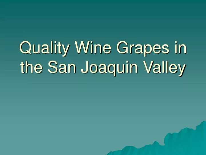 quality wine grapes in the san joaquin valley