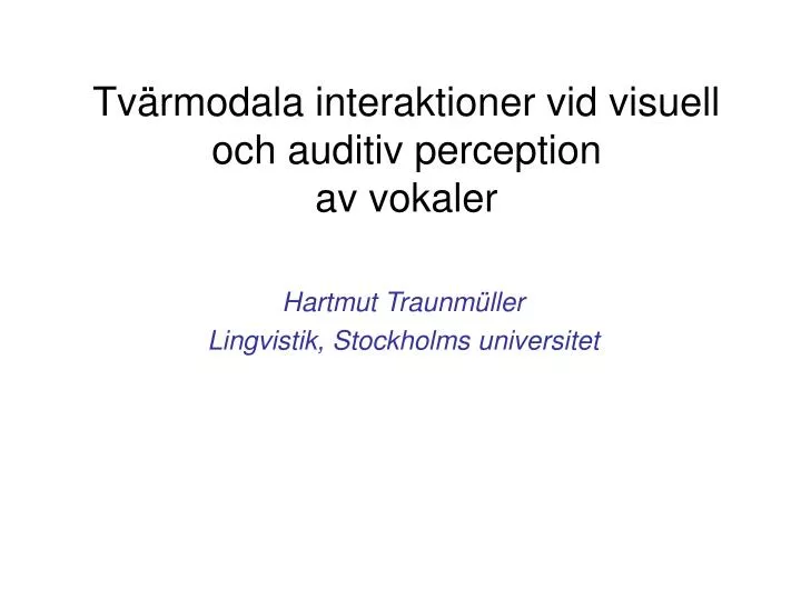 tv rmodala interaktioner vid visuell och auditiv perception av vokaler