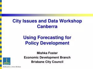 City Issues and Data Workshop Canberra Using Forecasting for Policy Development