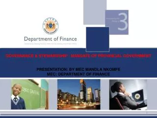PRESENTATION: BY MEC MANDLA NKOMFE MEC: DEPARTMENT OF FINANCE