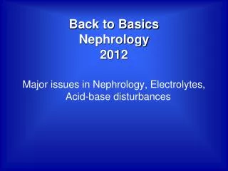 Back to Basics Nephrology 2012