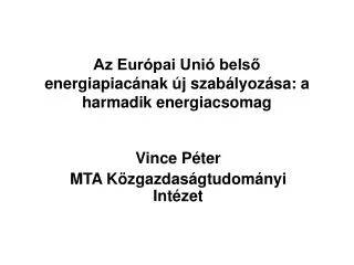 Az Európai Unió belső energiapiacának új szabályozása: a harmadik energiacsomag