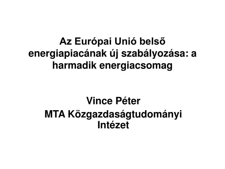 az eur pai uni bels energiapiac nak j szab lyoz sa a harmadik energiacsomag