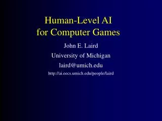 Human-Level AI for Computer Games