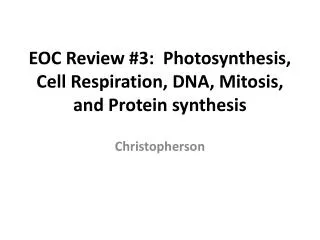 EOC Review #3: Photosynthesis, Cell Respiration, DNA, Mitosis, and Protein synthesis