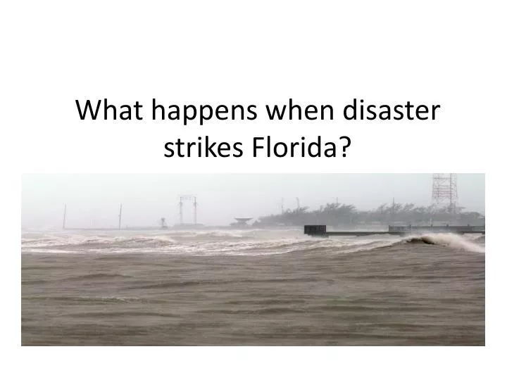 what happens when disaster strikes florida