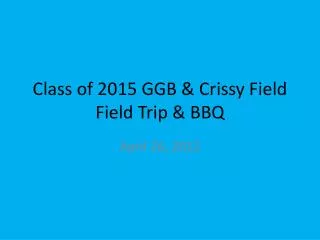 Class of 2015 GGB &amp; Crissy Field Field Trip &amp; BBQ
