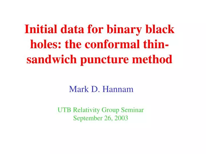 initial data for binary black holes the conformal thin sandwich puncture method