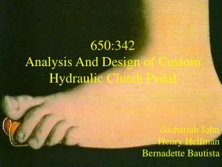 650:342 Analysis And Design of Custom Hydraulic Clutch Pedal