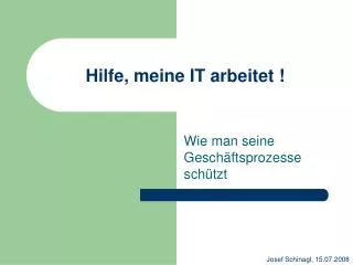 Hilfe, meine IT arbeitet !