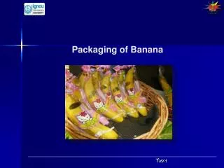 Packaging of Banana