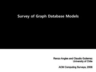 Renzo Angles and Claudio Gutierrez University of Chile ACM Computing Surveys, 2008