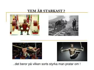 vem r starkast