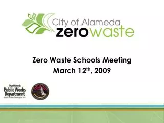 Zero Waste Schools Meeting March 12 th , 2009