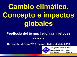 Cambio climático. Concepto e impactos globales Predicció del temps i el clima: mètodes actuals