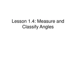Lesson 1.4: Measure and Classify Angles