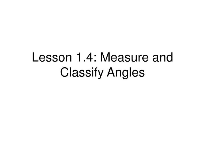 lesson 1 4 measure and classify angles