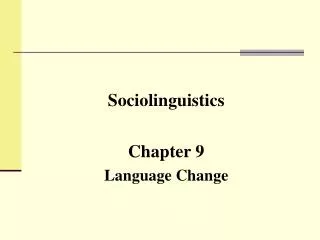 Sociolinguistics Chapter 9 Language Change