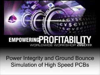 Power Integrity and Ground Bounce Simulation of High Speed PCBs