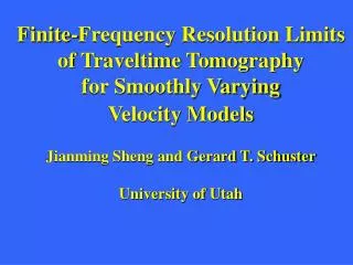 Jianming Sheng and Gerard T. Schuster University of Utah