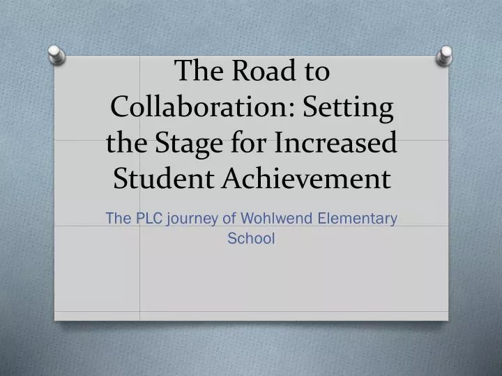the road to collaboration setting the stage for increased student achievement