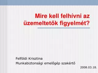 mire kell felh vni az zemeltet k figyelm t