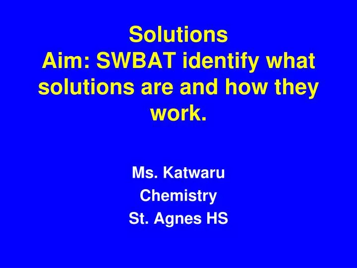 solutions aim swbat identify what solutions are and how they work