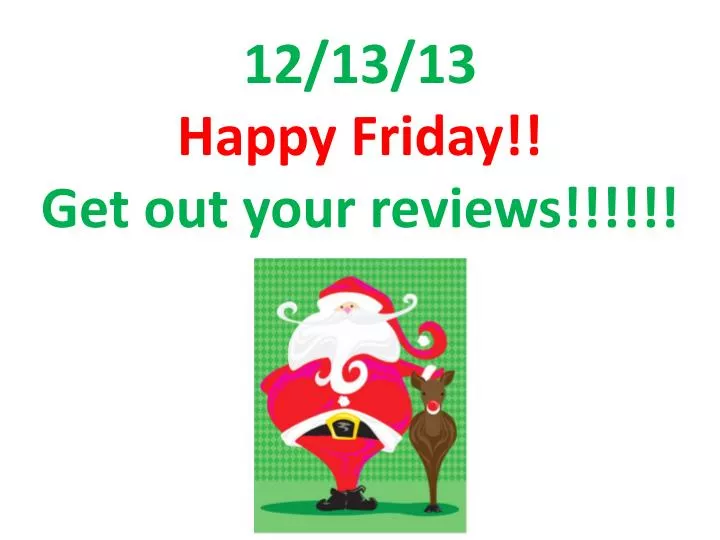 12 13 13 happy friday get out your reviews