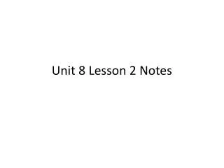 Unit 8 Lesson 2 Notes