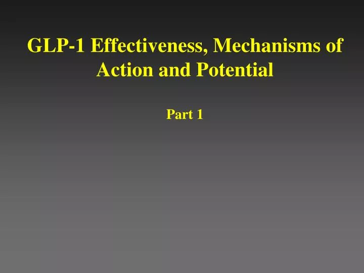 glp 1 effectiveness mechanisms of action and potential part 1