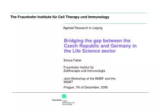 The Fraunhofer Institute für Cell Therapy und Immunology