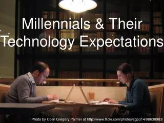 Millennials &amp; Their Technology Expectations