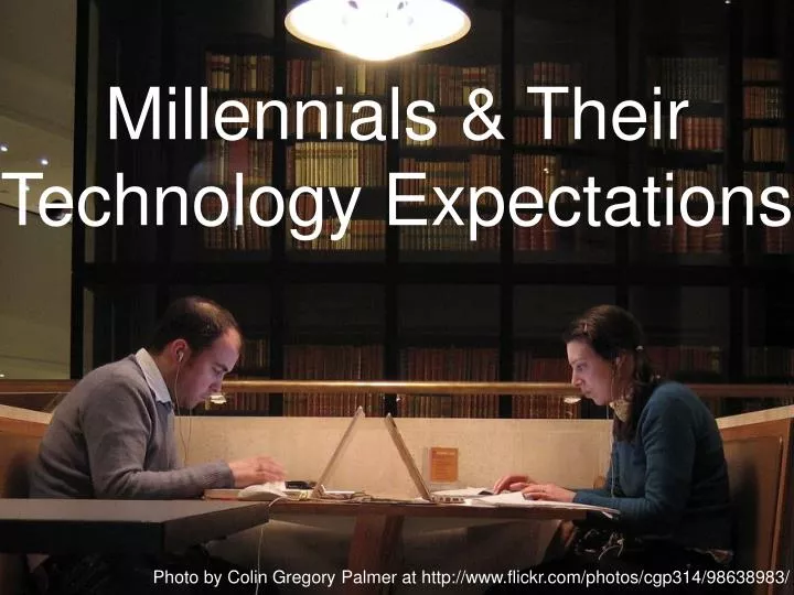 millennials their technology expectations