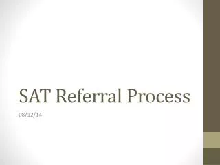 SAT Referral Process