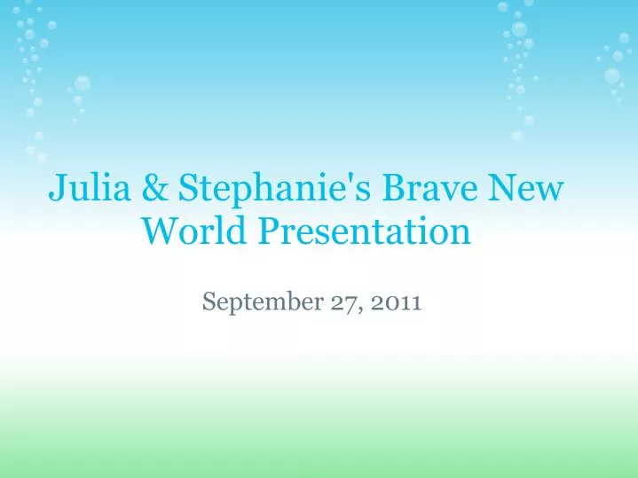 julia stephanie s brave new world presentation