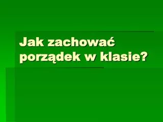jak zachowa porz dek w klasie