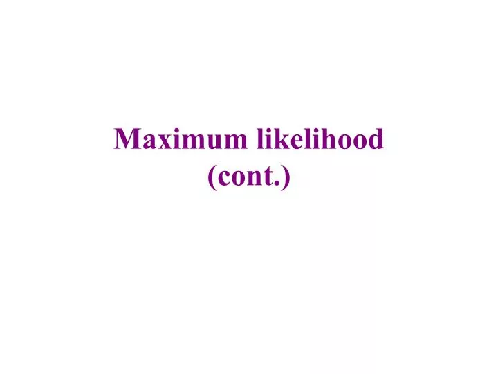maximum likelihood cont